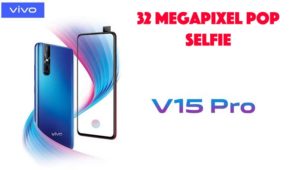 Vivo V15 Pro With 32 Megapixel Pop Up Selfie Camera